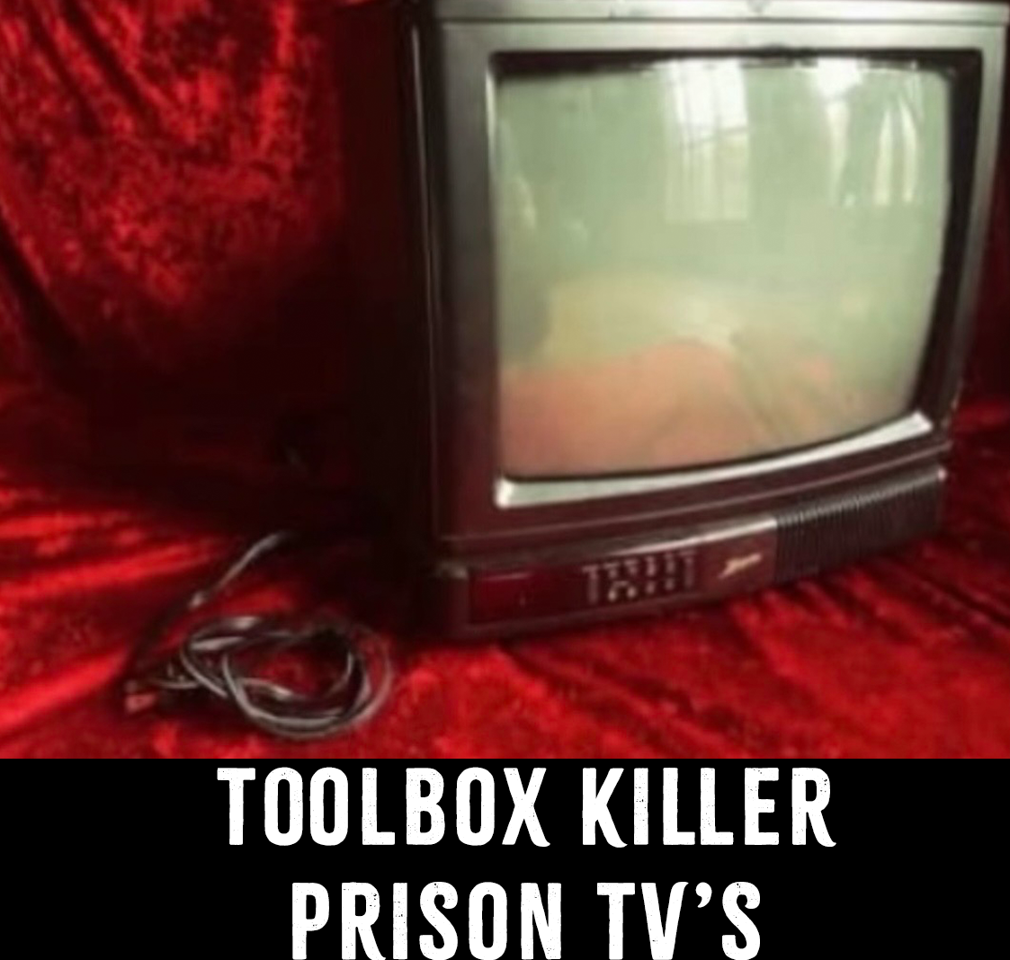 The Tool Box Killers' Prison TVs